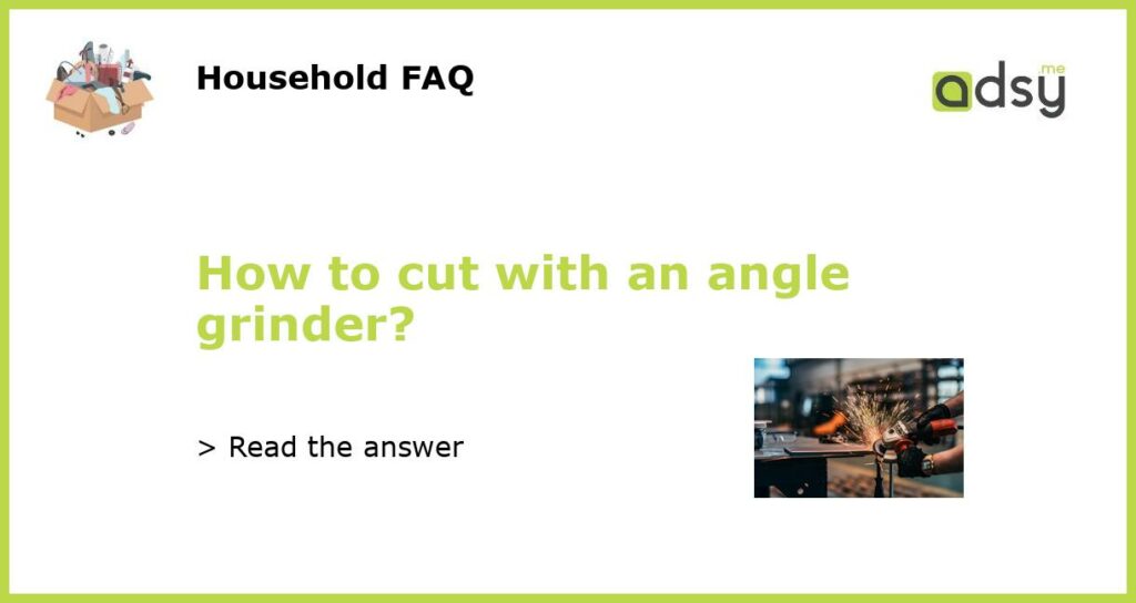 How to cut with an angle grinder featured