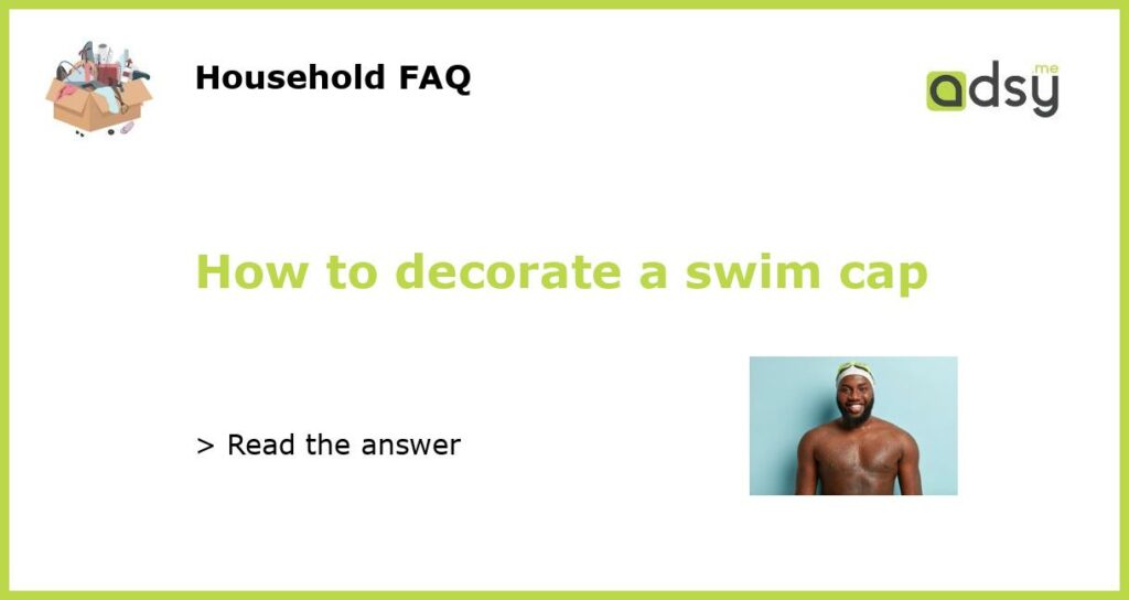 How to decorate a swim cap