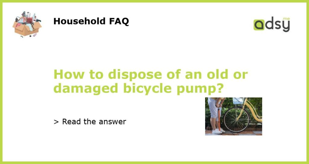 How to dispose of an old or damaged bicycle pump featured