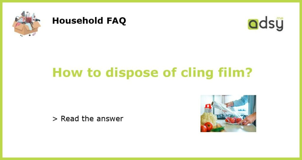 How to dispose of cling film featured