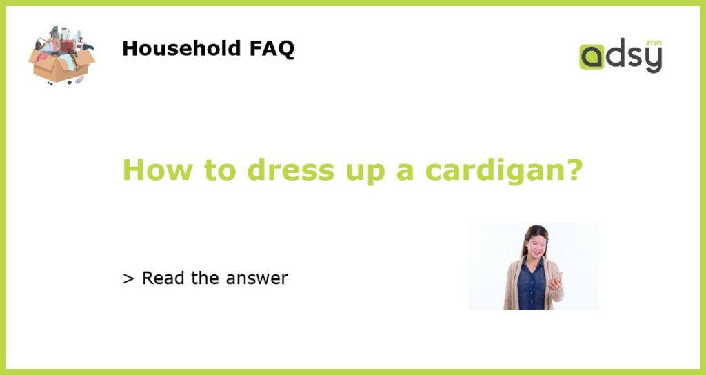 How to dress up a cardigan featured