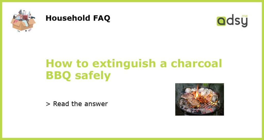 How to extinguish a charcoal BBQ safely featured