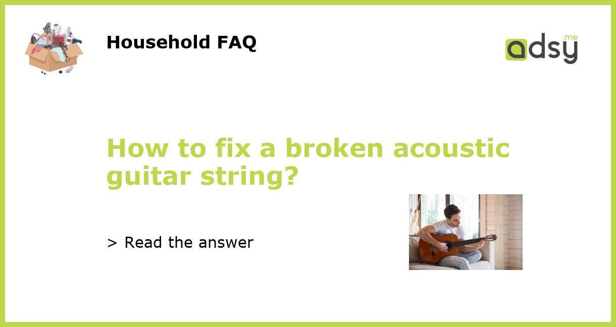 How to fix a broken acoustic guitar string?