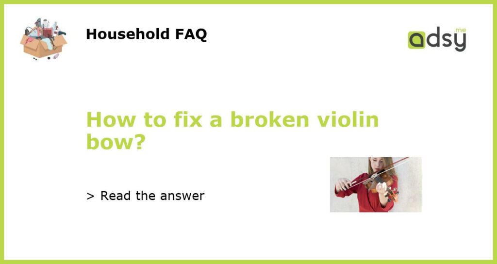 How to fix a broken violin bow featured