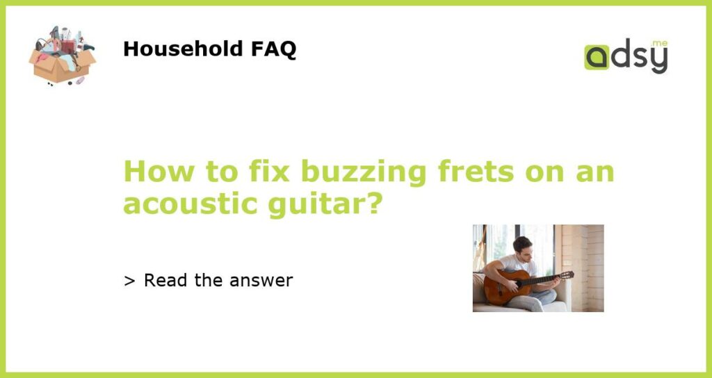 How to fix buzzing frets on an acoustic guitar featured