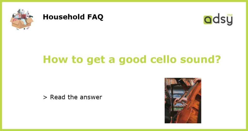 How to get a good cello sound?
