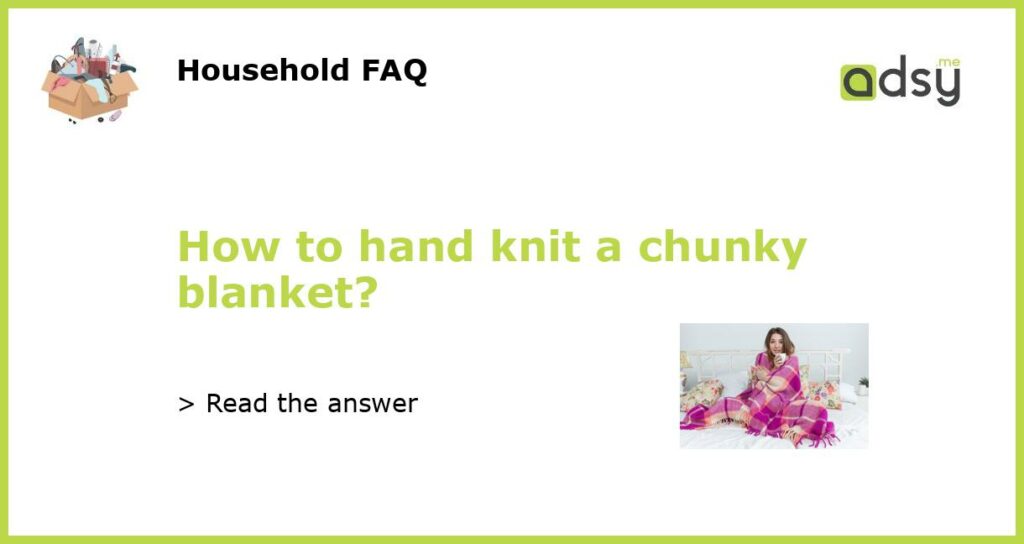 How to hand knit a chunky blanket?