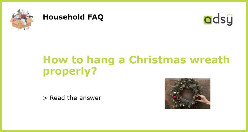 How to hang a Christmas wreath properly featured