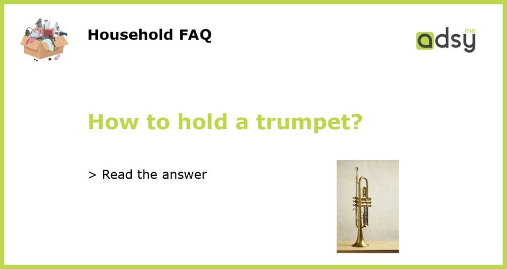 How to hold a trumpet featured