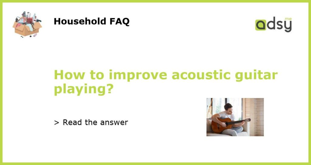 How to improve acoustic guitar playing featured