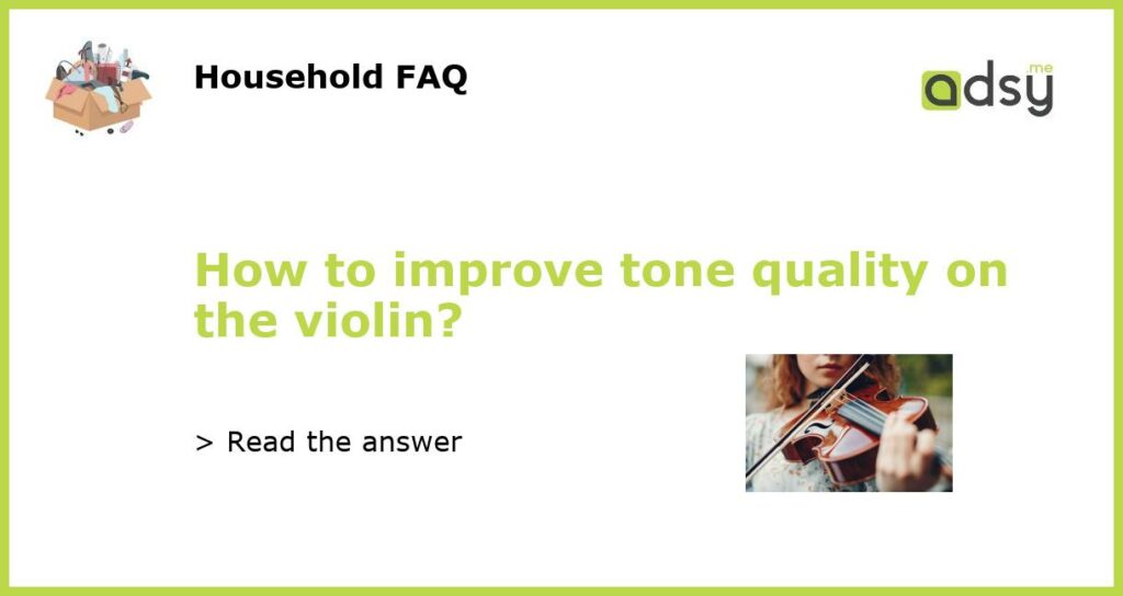 How to improve tone quality on the violin?