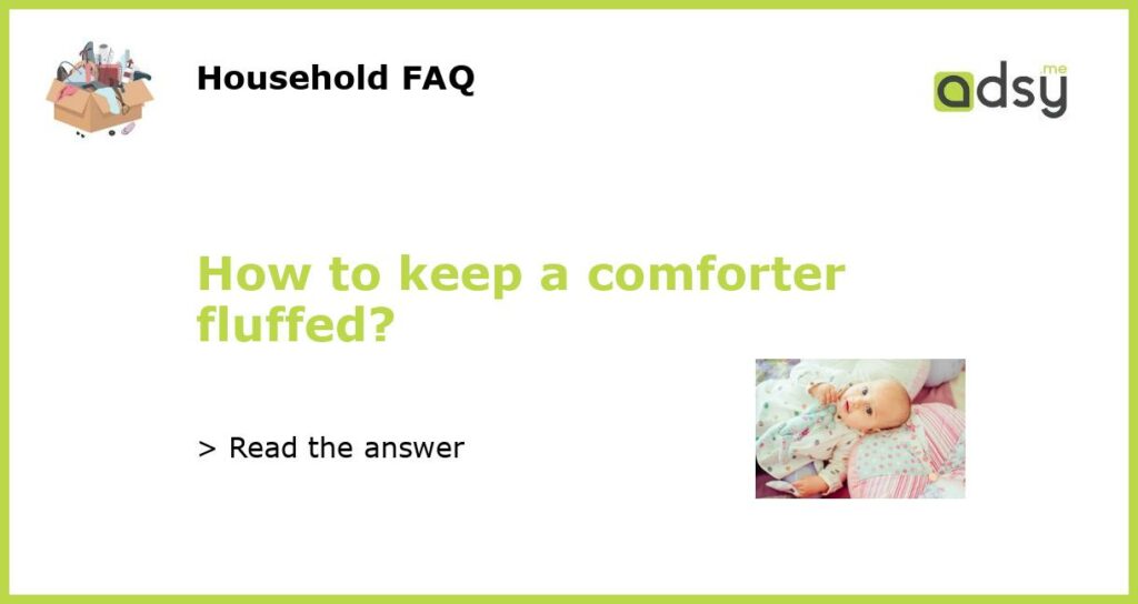 How to keep a comforter fluffed?