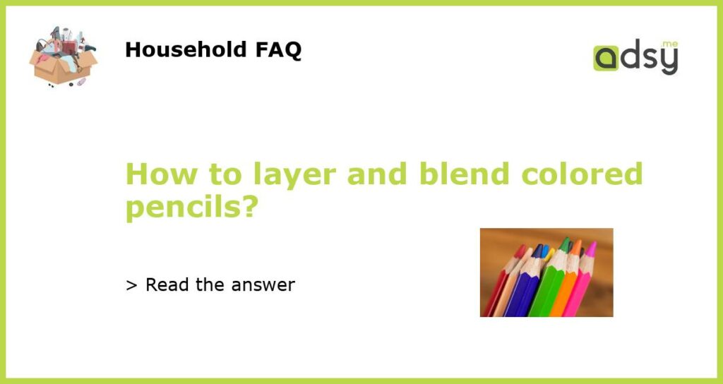 How to layer and blend colored pencils featured