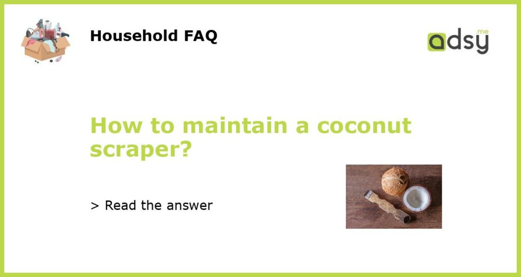 How to maintain a coconut scraper featured