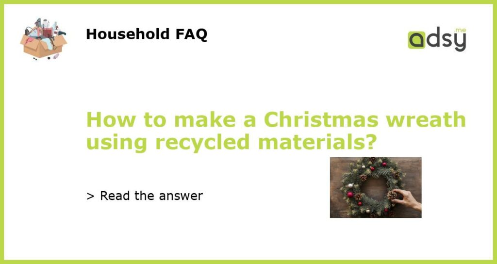How to make a Christmas wreath using recycled materials featured