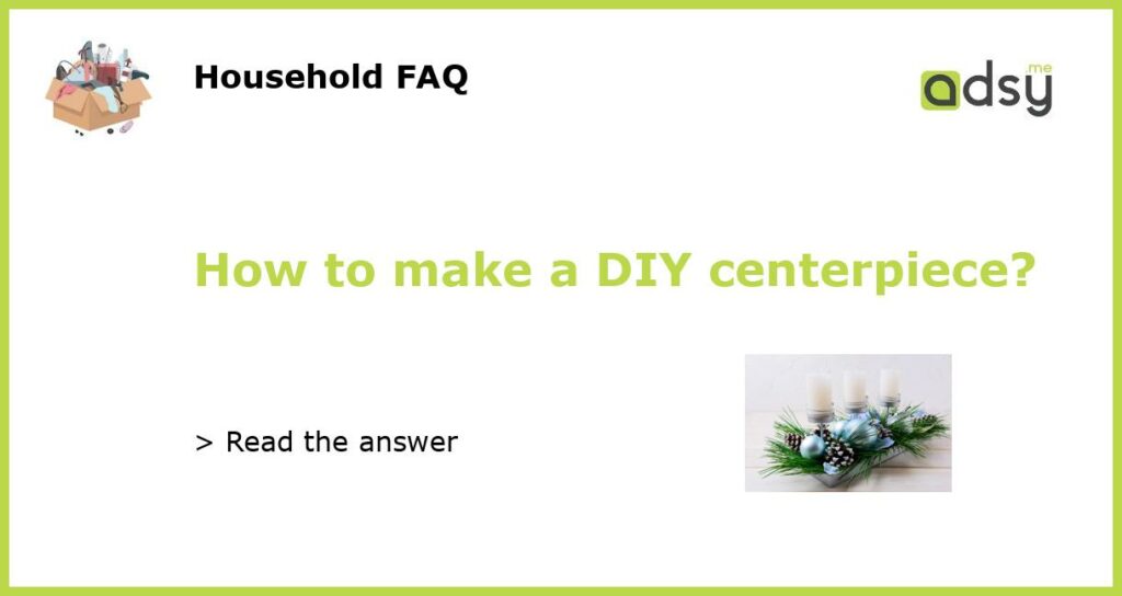 How to make a DIY centerpiece featured