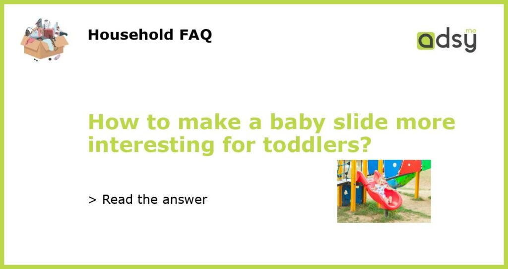 How to make a baby slide more interesting for toddlers featured