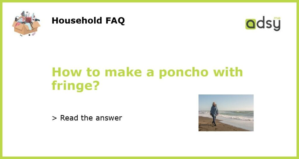 How to make a poncho with fringe featured