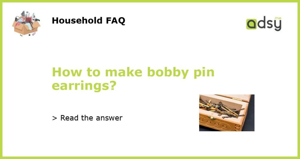 How to make bobby pin earrings?