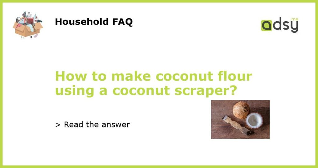 How to make coconut flour using a coconut scraper featured
