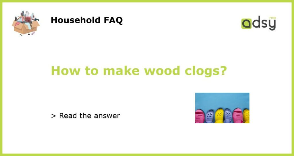 How to make wood clogs featured