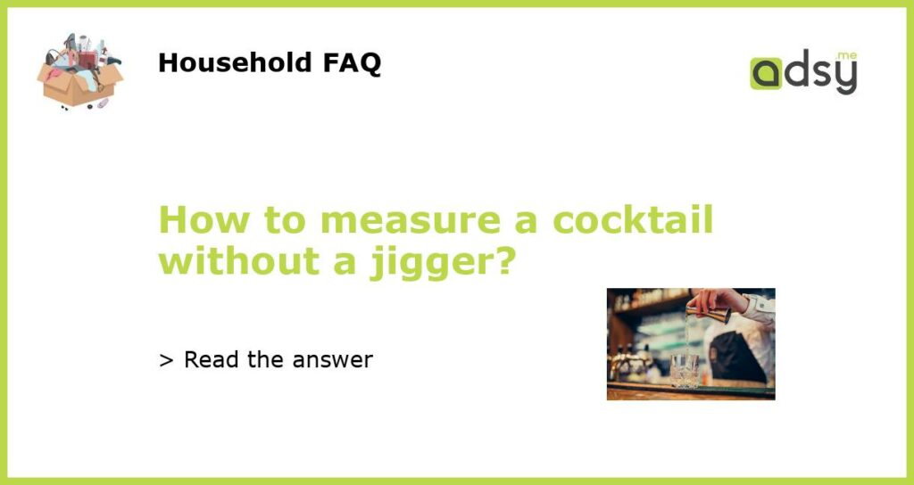 How to measure a cocktail without a jigger featured
