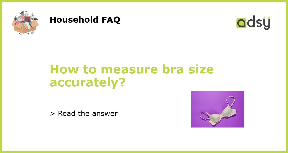 How To Measure Bra Size Accurately