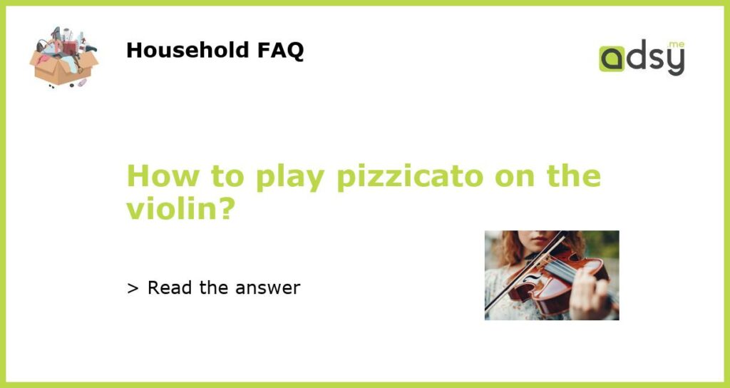 How to play pizzicato on the violin?