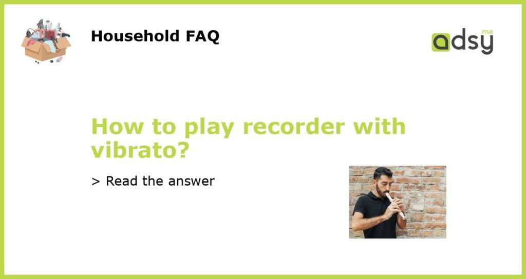 How to play recorder with vibrato featured