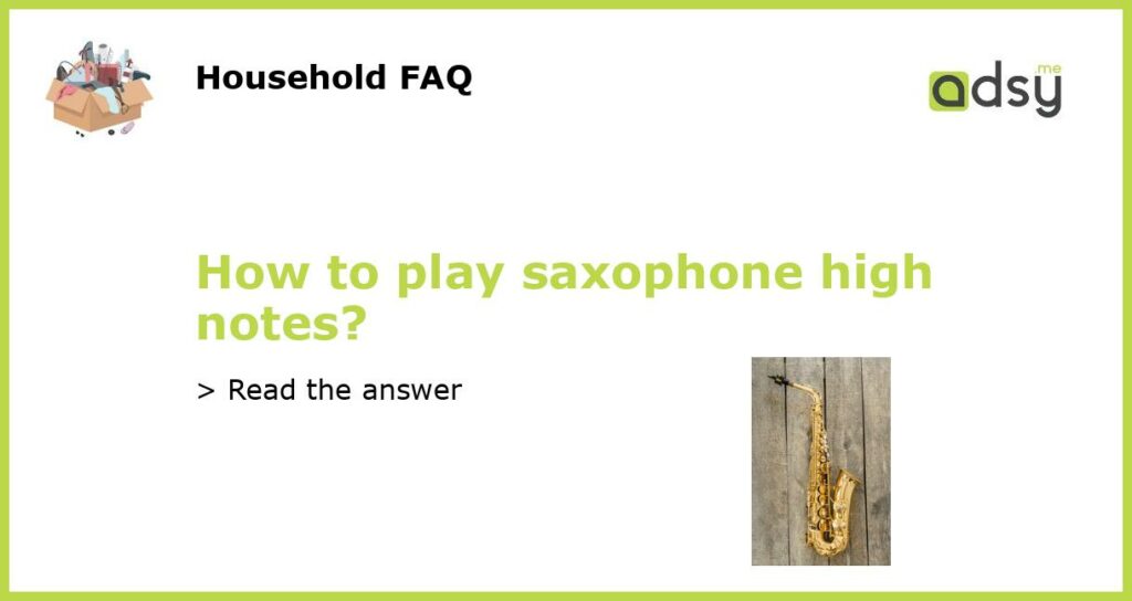 How to play saxophone high notes?