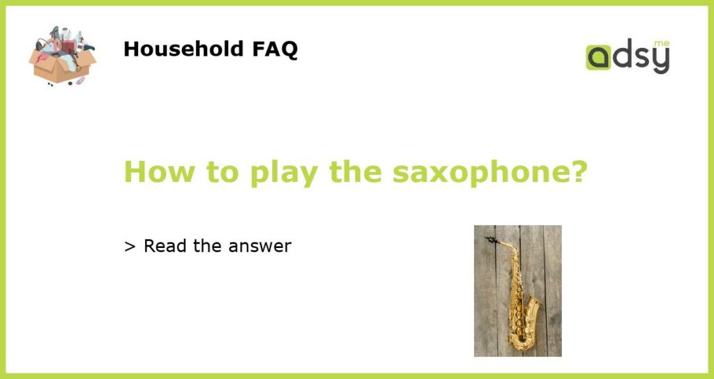 How to play the saxophone?