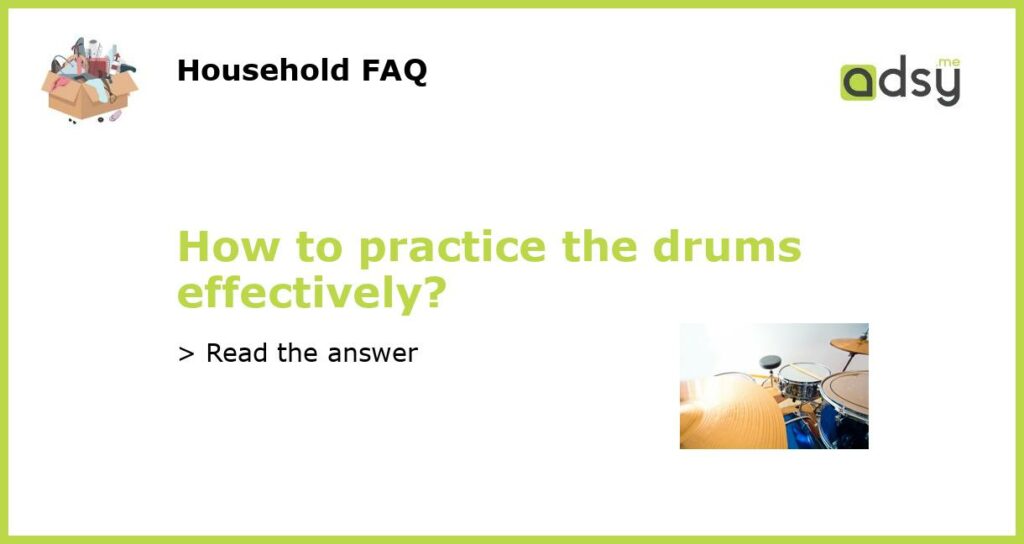 How to practice the drums effectively featured
