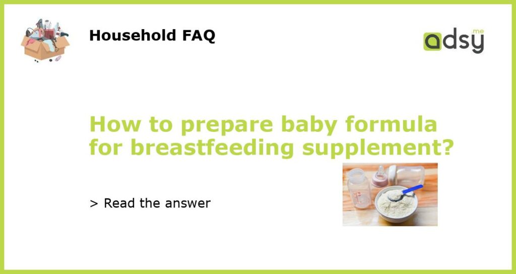 How to prepare baby formula for breastfeeding supplement featured