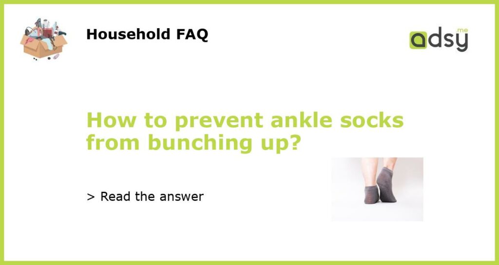 How to prevent ankle socks from bunching up featured
