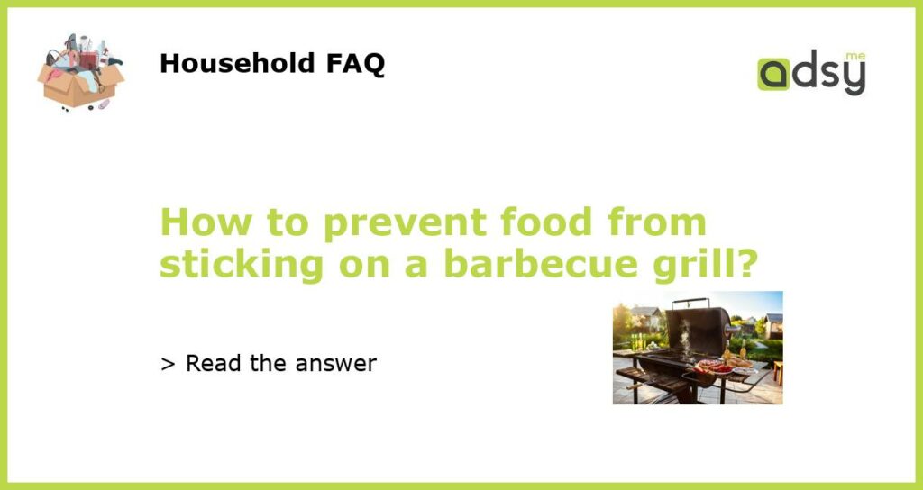 How to prevent food from sticking on a barbecue grill featured