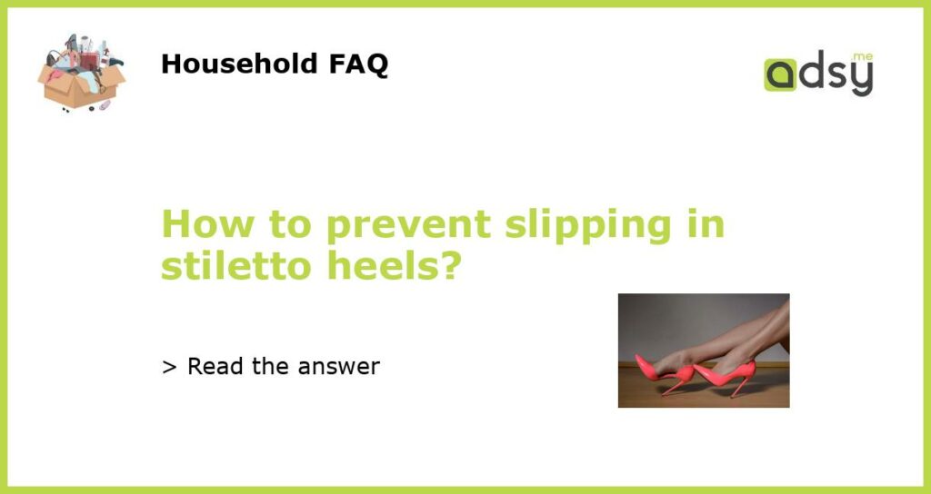How to prevent slipping in stiletto heels featured