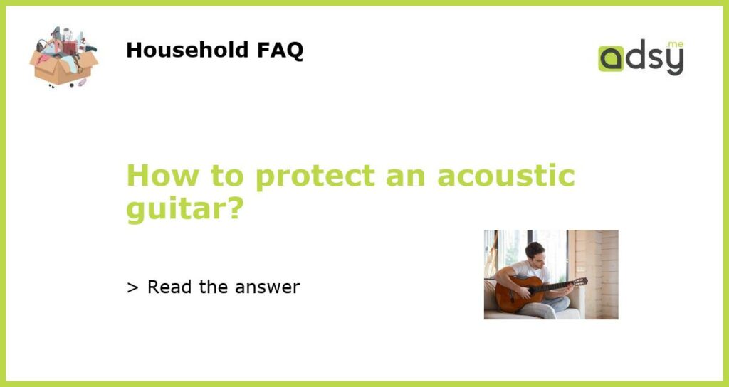 How to protect an acoustic guitar featured