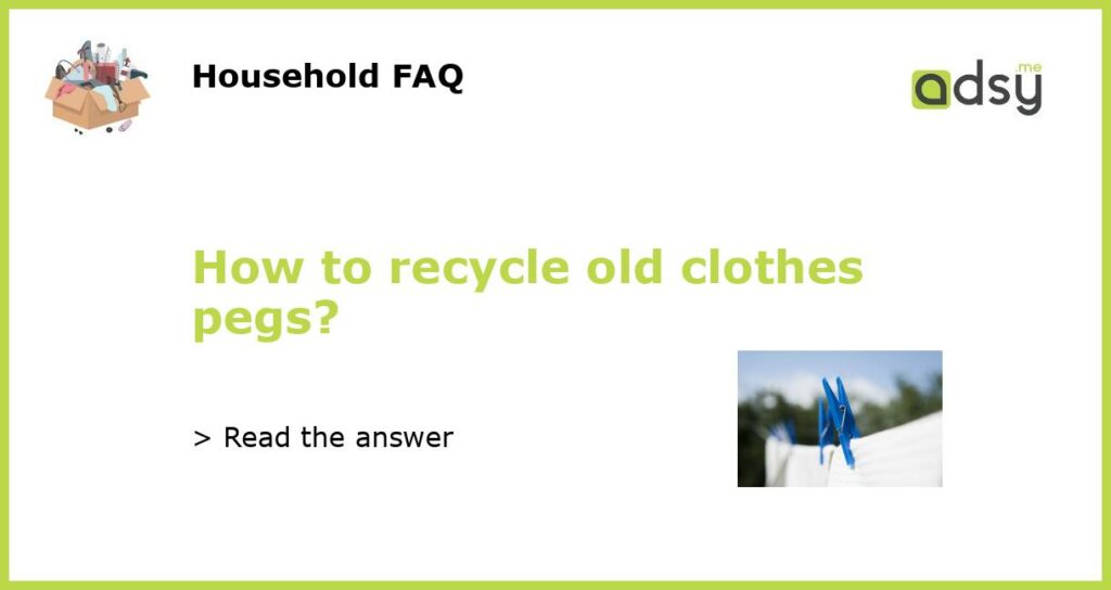 How to recycle old clothes pegs featured