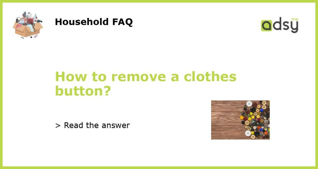 How to remove a clothes button featured