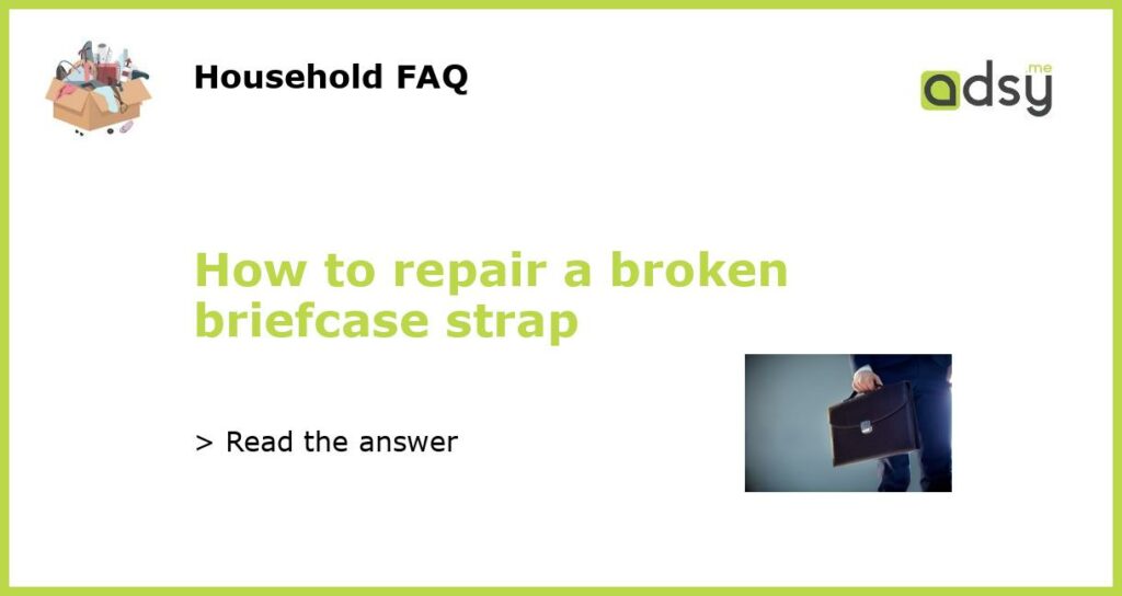 How to repair a broken briefcase strap