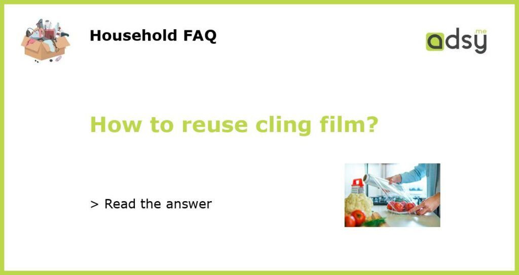 How to reuse cling film featured