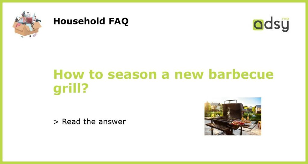 How to season a new barbecue grill featured