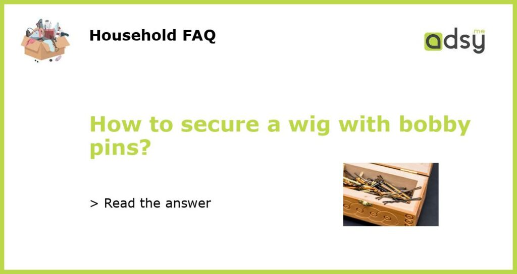 How to secure a wig with bobby pins featured