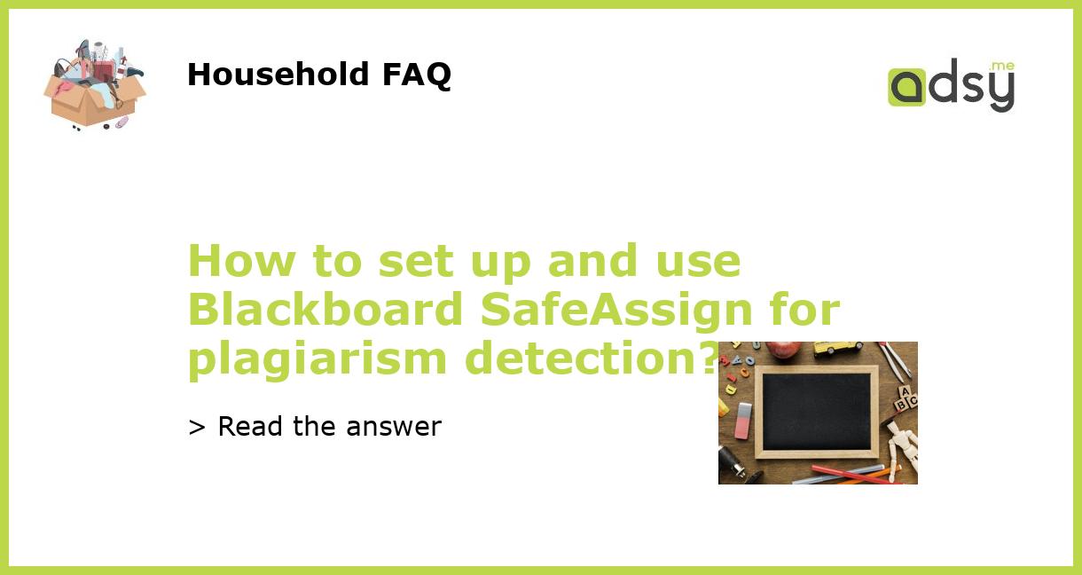 How to set up and use Blackboard SafeAssign for plagiarism detection?