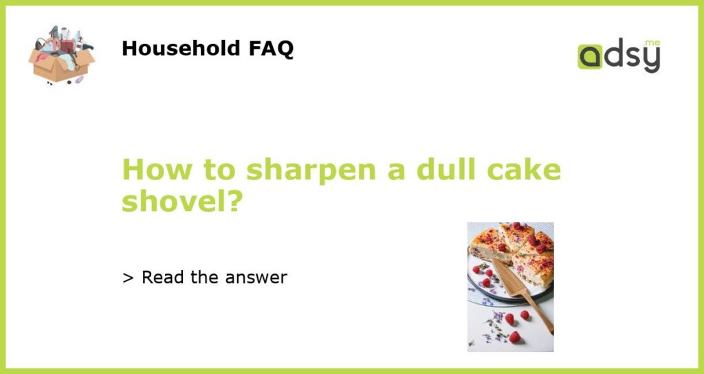 How to sharpen a dull cake shovel featured