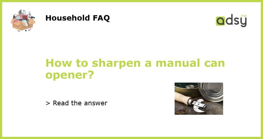 How to sharpen a manual can opener featured
