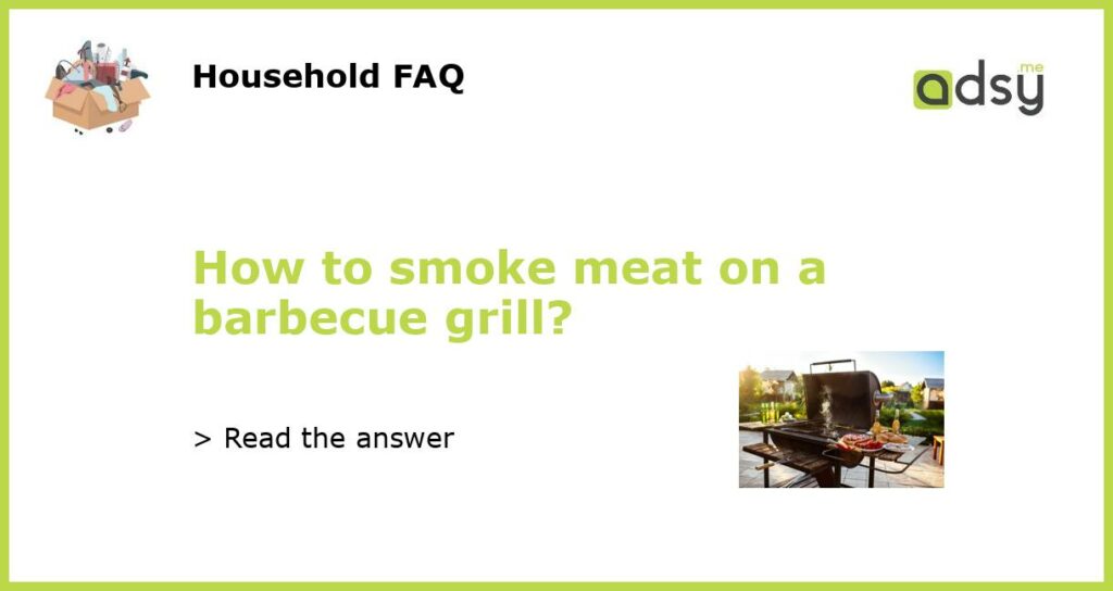 How to smoke meat on a barbecue grill featured