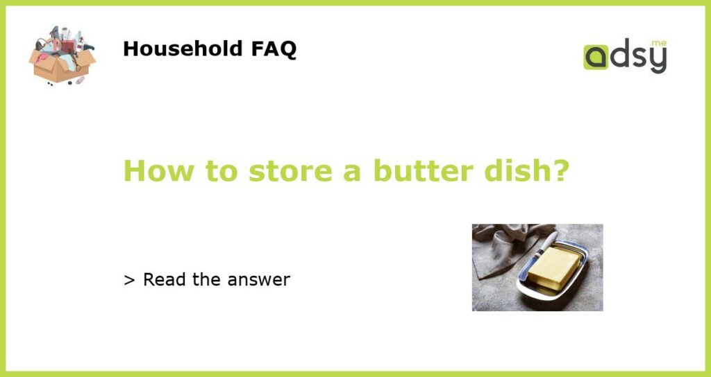 How to store a butter dish featured