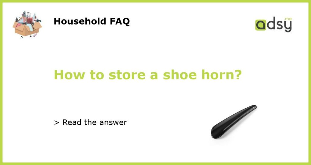 How to store a shoe horn featured