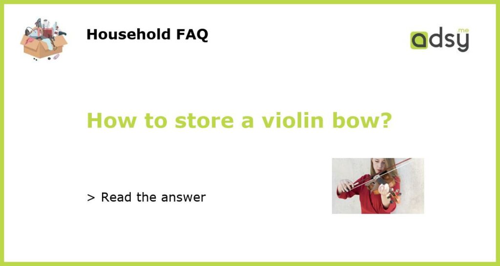 How to store a violin bow featured